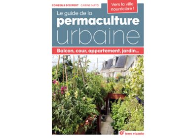 Guide de la permaculture urbaine